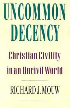 Paperback Uncommon Decency: Christian Civility in an Uncivil World Book