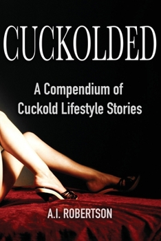 Paperback Cuckolded: A Compendium of Cuckold Lifestyle Stories Book