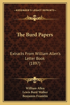 Paperback The Burd Papers: Extracts From William Allen's Letter Book (1897) Book
