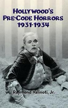 Hardcover Hollywood's Pre-Code Horrors 1931-1934 (hardback) Book