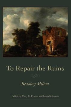 To Repair the Ruins: Reading Milton - Book  of the Medieval & Renaissance Literary Studies
