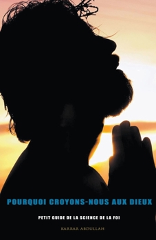 Paperback Pourquoi croyons-nous aux dieux Petit guide de la science de la foi Book