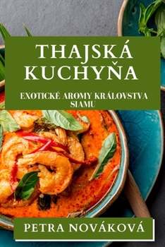 Paperback Thajská Kuchyňa: Exotické Aromy Královstva Siamu [Slovak] Book