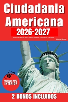 Ciudadania Americana: Aprueba Tu Examen Con Confianza | Todas Las 100 Preguntas Cívicas de Uscis | 18 Exámenes Prácticos | 2 Bonos Incluidos (Spanish Edition)