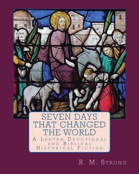 Paperback Seven Days That Changed the World: A Lenten Devotional Book