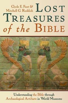 Paperback Lost Treasures of the Bible: Understanding the Bible Through Archaeological Artifacts in World Museums Book