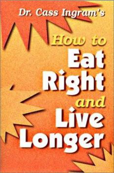 Paperback Dr. Cass Ingram's How to Eat Right and Live Longer Book