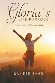 Paperback Gloria's Life Purpose: Spiritual Novel of Love and Morality Book