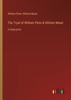 Paperback The Tryal of William Penn & William Mead: in large print Book