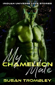 My Chameleon Mate - Book #1 of the Iriduan Universe Love Stories