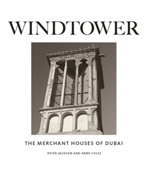 Hardcover Windtower: The Merchant Houses of Dubai Book