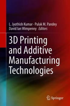 Hardcover 3D Printing and Additive Manufacturing Technologies Book