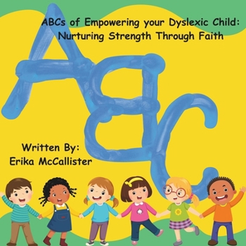 Paperback ABCs for Empowering your Dyslexic Child: Nurturing Strength Through Faith Book