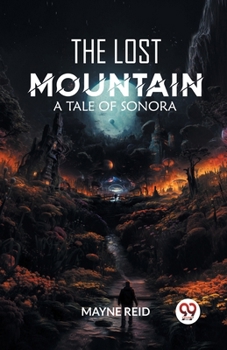Paperback The Lost Mountain A Tale of Sonora Book