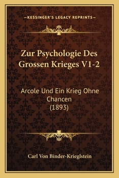 Zur Psychologie Des Grossen Krieges V1-2: Arcole Und Ein Krieg Ohne Chancen (1893)