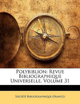 Paperback Polybiblion: Revue Bibliographique Universelle, Volume 31 [French] Book