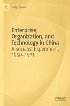 Hardcover Enterprise, Organization, and Technology in China: A Socialist Experiment, 1950-1971 Book