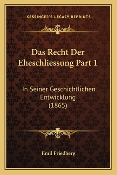Paperback Das Recht Der Eheschliessung Part 1: In Seiner Geschichtlichen Entwicklung (1865) [German] Book