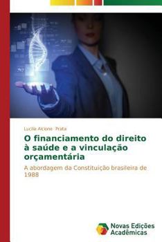 Paperback O financiamento do direito à saúde e a vinculação orçamentária [Portuguese] Book