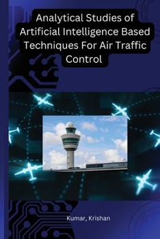 Paperback Analytical Studies of Artificial Intelligence Based Techniques For Air Traffic Control Book