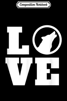 Composition Notebook: I Love Wolves Design Wildlife Wolf Head Silhouette Journal/Notebook Blank Lined Ruled 6x9 100 Pages