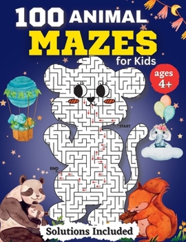 Paperback 100 Animal Mazes for kids for Kids Ages 4-8: Fun Mazes and Coloring for Preschool, Kindergarten, and School-Age Children [Large Print] Book