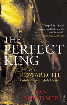 Paperback The Perfect King: The Life of Edward III, Father of the English Nation Book