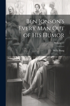 Paperback Ben Jonson's Every Man Out of His Humor; Volume 17 Book