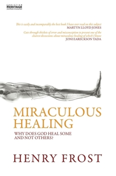 Paperback Miraculous Healing: Why Does God Heal Some and Not Others? Book