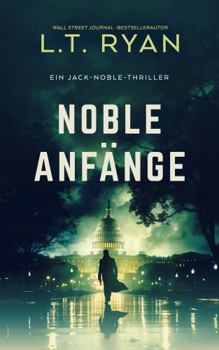 Noble Anfänge: Ein Thriller (Die Jack-Noble-Serie) (German Edition)
