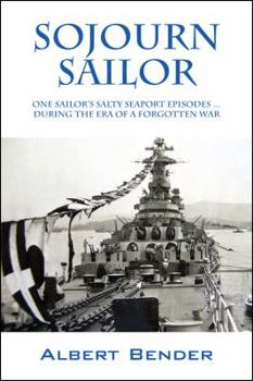 Paperback Sojourn Sailor: One Sailor's Salty Seaport Episodes ... During the Era of a Forgotten War Book