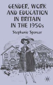Hardcover Gender, Work and Education in Britain in the 1950s Book
