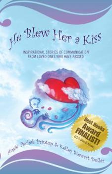 Paperback He Blew Her a Kiss: Communications from Loved Ones Who Have Passed Book