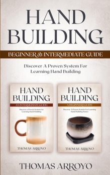 Paperback Hand Building Beginner & Intermediate Guide: Discover A Proven System For Learning Hand Building Book