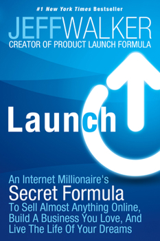 Paperback Launch: An Internet Millionaire's Secret Formula to Sell Almost Anything Online, Build a Business You Love, and Live the Life Book