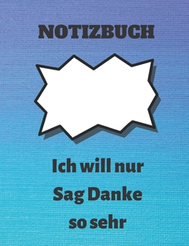 Paperback Notizbuch: Ich will nur Sag Danke so sehr: Notizbuch Geschenk f?r Danksagung, journal Buch f?r Danksagung Zeitschrift und f?ttert [German] Book