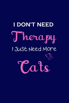 Paperback I Don't Need Therapy I Just Need More Cats: Coworker Notebook, Sarcastic Humor. Work Gag Gift Office Secret Santa Lined Journal Book