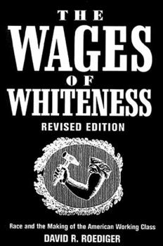 Paperback The Wages of Whiteness: Race and the Making of the American Working Class Book