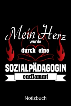 Mein Herz wurde durch eine Sozialpädagogin entflammt: A5 Notizbuch | Liniert 120 Seiten | Geschenk/Geschenkidee zum Geburtstag | Weihnachten | Ostern ... | Muttertag | Namenstag (German Edition)