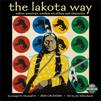 Calendar Lakota Way 2024 Wall Calendar: Native American Wisdom on Ethics and Character Book