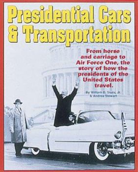Hardcover Presidential Cars & Transportation: From Horse and Carriage to Air Force One, the Story of How the Presidents of the United States Travel Book