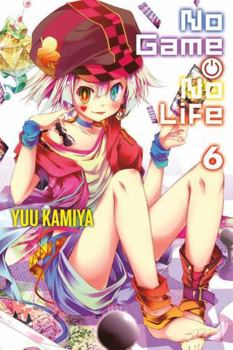 No Game No Life, Vol. 6 - Book #6 of the  / No Game No Life (Light Novel)