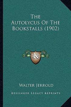 Paperback The Autolycus Of The Bookstalls (1902) Book