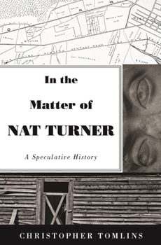 Paperback In the Matter of Nat Turner: A Speculative History Book