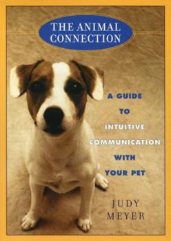 Paperback The Animal Connection: A Guide to Intuitive Communicationwith Your Pe Book