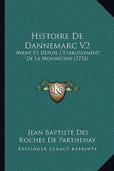 Paperback Histoire De Dannemarc V2: Avant Et Depuis L'Etablissement De La Monarchie (1732) [French] Book