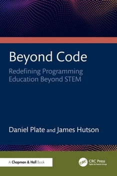 Paperback Beyond Code: Redefining Programming Education Beyond Stem Book