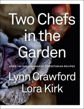 Hardcover Two Chefs in the Garden: Over 150 Garden-Inspired Vegetarian Recipes Book