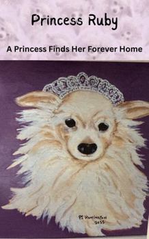 Paperback Princess Ruby: A Princess Finds Her Forever Home Book