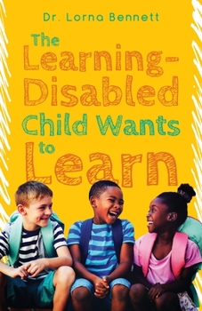 Paperback The Learning-Disabled Child Wants to Learn Book